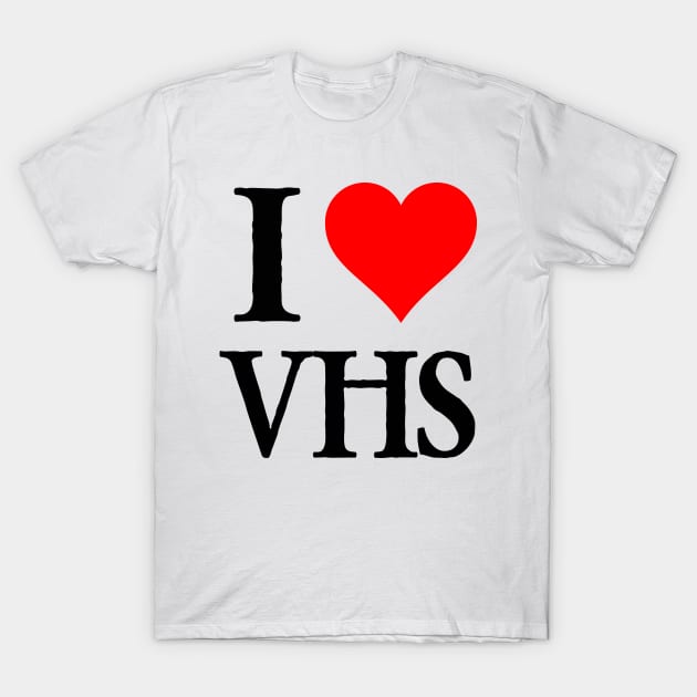 I Love VHS Retro Video Cassette Tape VCR Enthusiast T-Shirt by blueversion